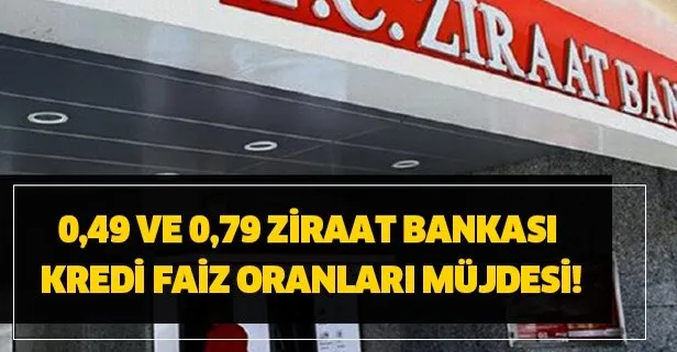 0,49 ve 0,79 Ziraat Bankası kredi faiz oranları ile kredi veriyor