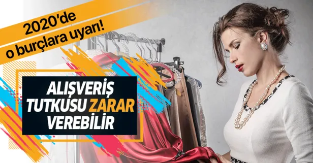 Alışveriş tutkusu zarar verebilir | 2020 burç yorumları