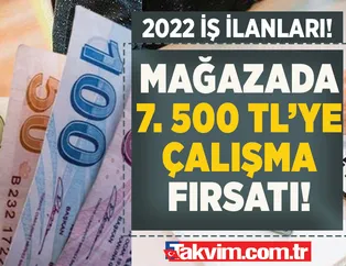 İstanbul + onlarca ilde iş ilanı yayımlandı! 18-40 yaş arası diplomasız, sınavsız, şartsız...Mağazalar ACİL 7.500 TL'ye çalışacak personeller arıyor!