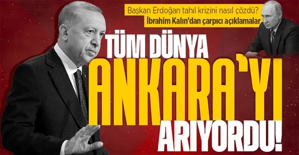Başkan Erdoğan Putin’i nasıl ikna etti? Cumhurbaşkanı Sözcüsü İbrahim Kalın’dan çarpıcı açıklamalar! Tüm dünya Ankara’yı arıyordu