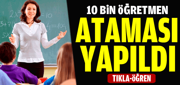10 bin öğretmen ataması yapıldı