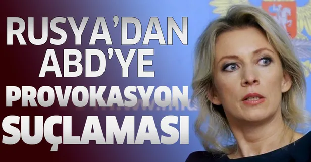 Rusya'dan ABD'ye provokasyon suçlaması