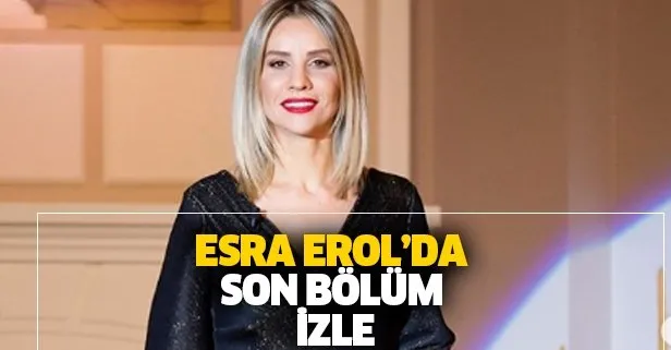 Esra Erol son bölüm izle