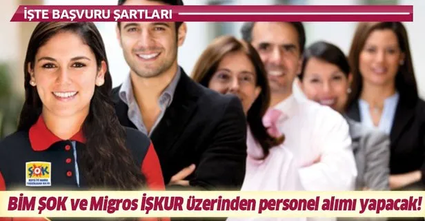 BİM, ŞOK ve Migros İŞKUR üzerinden personel alımı yapacak!