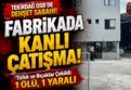 Fabrikada silahlar konuştu: 1 ölü