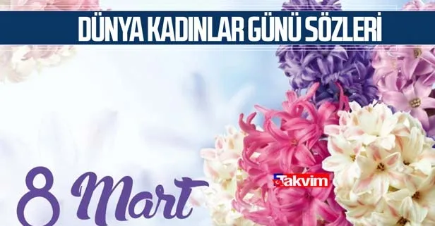 8 Mart Dünya Kadınlar Günü'nde ne oldu? 8 Mart Dünya Kadınlar Günü sözleri