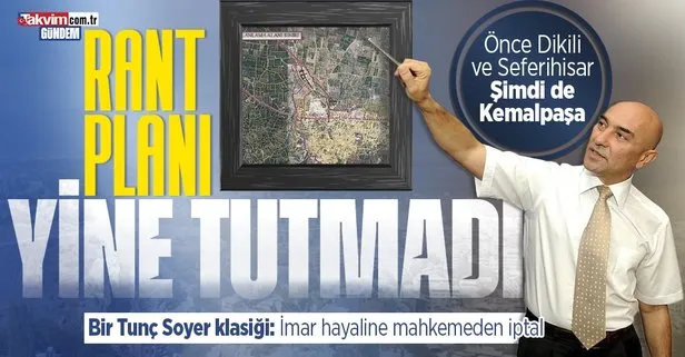 CHP’li İzmir Büyükşehir Belediye Başkanı Tunç Soyer’in bir rant planı daha suya düştü