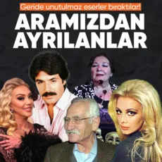 2025'te hayatını kaybedenler ünlüler: Ölümleri Türkiye'yi yasa boğdu