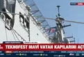 TEKNOFEST Mavi Vatan başlıyor! Türk donanmasından gövde gösterisi