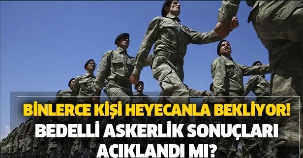 2021 Bedelli askerlik sonuçları açıklandı mı? Bedelli askerlik kura sonuçları ne zaman açıklanacak?