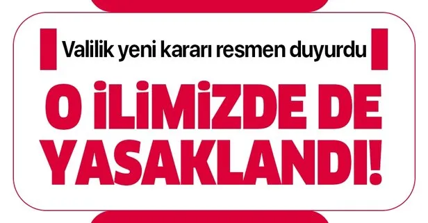 Ankara Valiliği duyurdu! Bugün itibarıyla yasaklandı