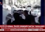 FETÖ'cü Kemal Öksüz Ermenistan'da yakalandı