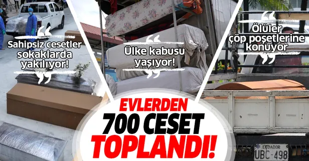Ekvador'da koronavirüs kabusu sürüyor! Evlerden 700'ü aşkın ceset toplandı!