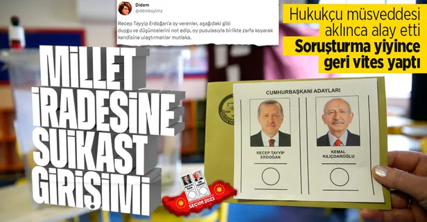 Sözde hukukçudan millet iradesine suikast girişimi! Soruşturma yiyince geri vites yaptı