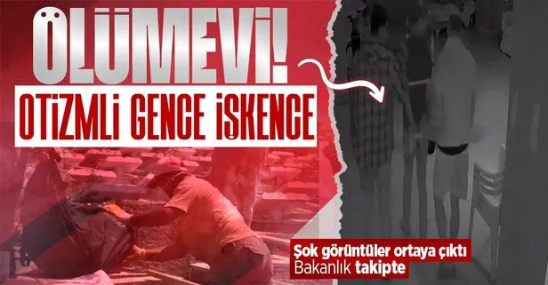 Bakımevinde kan donduran olay! Otizmli genci üzerine oturarak öldürdüler... Aile ve Sosyal Hizmetler Bakanlığından açıklama...