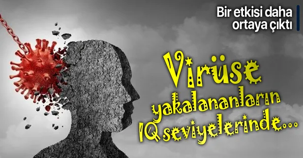 Son dakika: Koronavirüsün bir etkisi daha ortaya çıktı! Koronavirüse yakalananların IQ seviyesinde...