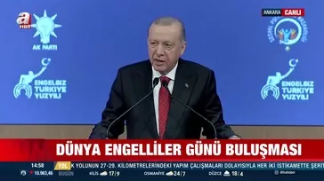 Dünya Engelliler Günü Buluşması! Başkan Erdoğan’dan önemli açıklamalar