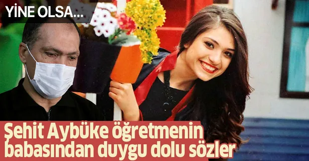 SON DAKİKA: 3 yıl önce PKK'lı teröristlerin şehit ettiği Aybüke öğretmenin babası: Bugün olsa yine beraber gideriz