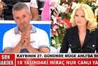 Ailesi Müge Anlı'ya başvurdu 27 gündür kayıp olan Miraç 1 saatten kısa bir sürede bulundu!
