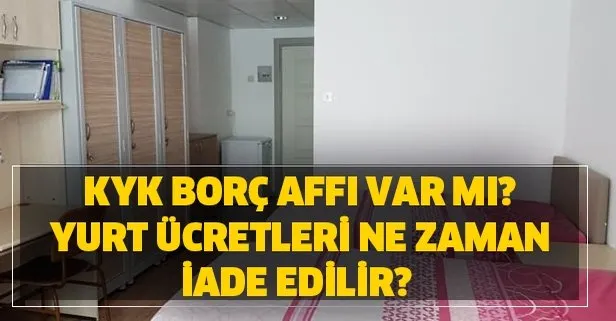 Kyk Borc Affi Var Mi Yurt Ucretleri Ne Zaman Iade Edilir Kyk Yurt Ucretleri Geri Odenecek Mi Takvim