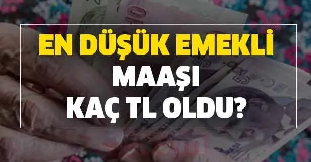 En düşük emekli maaşı kaç TL oldu? SSK, SGK, Bağ-kur en düşük maaş ne kadar? İşte yatma tarihi...