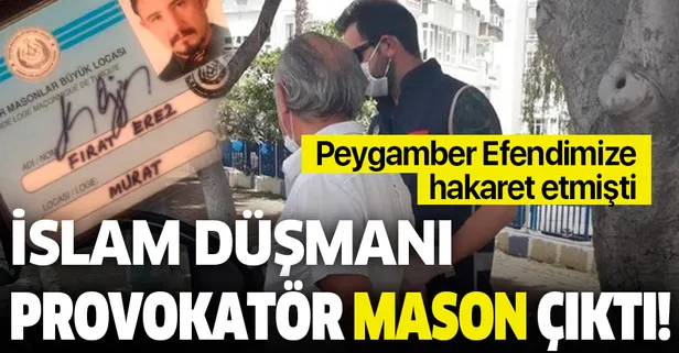 İslam'a ve Hz. Muhammed’e hakaret eden Fırat Erez, Mason locası üyesi çıktı