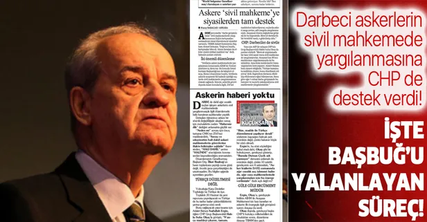 İşte İlker Başbuğ’u yalanlayan siyasi süreç! Darbeci askerlerin sivil mahkemede yargılanmasına CHP de destek verdi!