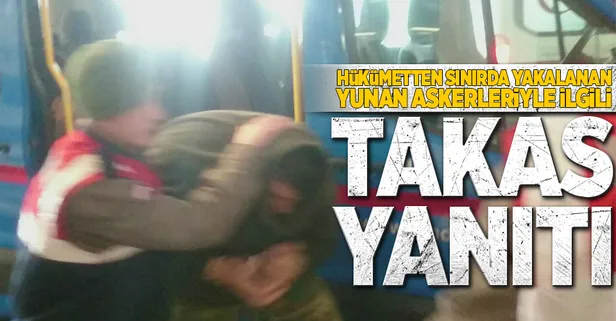 Hükümetten Yunan askerleriyle ilgili takas yanıtı