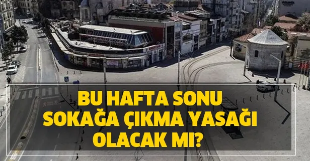 Bu hafta sonu sokağa çıkma yasağı olacak mı? Sokağa çıkma cezası ne kadar?