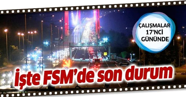 Son dakika haberi: Fatih Sultan Mehmet Köprüsü’ndeki çalışmalar 17’nci gününde! İşte FSM’de son durum