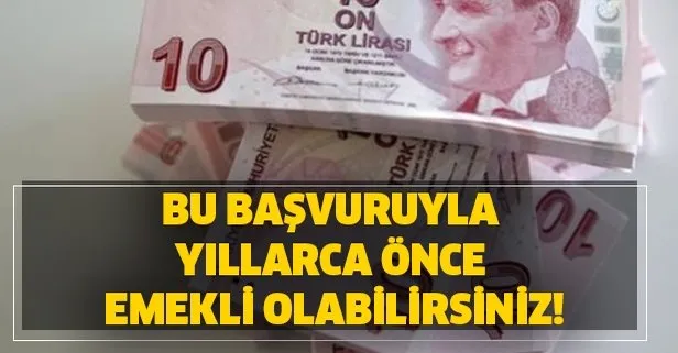 Bu başvuruyla yıllarca önce emekli olabilirsiniz!