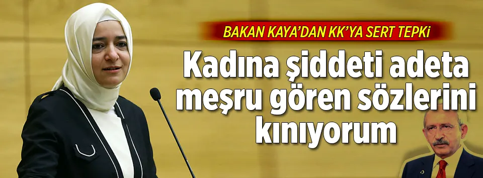 Bakan Kaya’dan Kılıçdaroğlu’na sert tepki