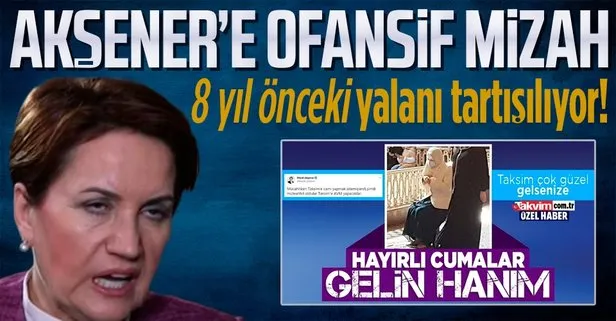 Yalanı gündeme gelen İYİ Parti Genel Başkanı Meral Akşener’e ofansif eleştiri: Siz Dark izlerken Taksim Camii açıldı