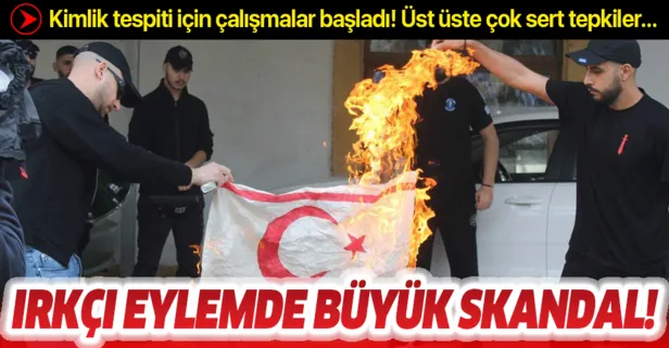Skandal hareket! Irkçı eylemde KKTC bayrağı yakıldı