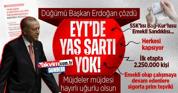 Büyük müjde, düğümü Başkan Erdoğan çözdü! EYT’de yaş şartı yok, 2.250.000 emekli olacak: SSK, Bağ-Kur herkes kapsamda