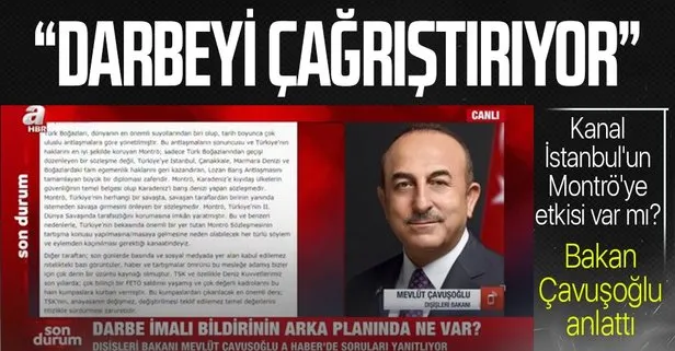 Dışişleri Bakanı Mevlüt Çavuşoğlu: Bildiri darbeyi çağrıştıracak üslupta bir muhtıradır