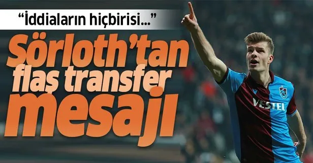 Trabzonspor’un yıldızı Alexander Sörloth’tan flaş transfer açıklaması