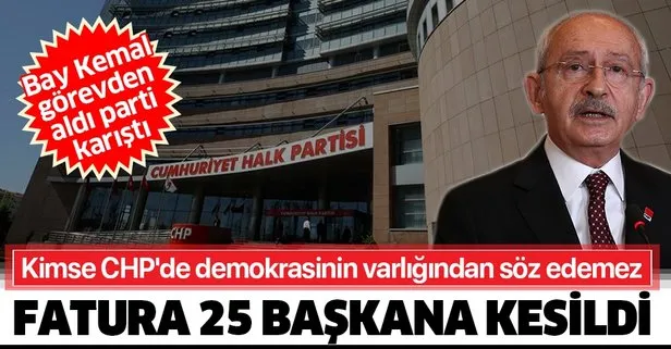 Kemal Kılıçdaroğlu 25 başkanı görevden aldı CHP karıştı: Seçimle gelen seçimle gider