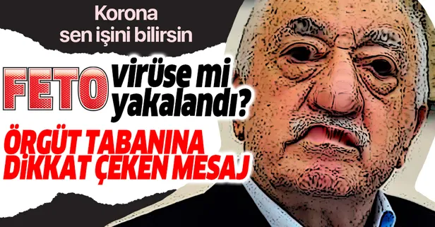 SON DAKİKA: FETÖ elebaşı Gülen koronavirüse mi yakalandı? Son videosunda dikkat çeken mesaj