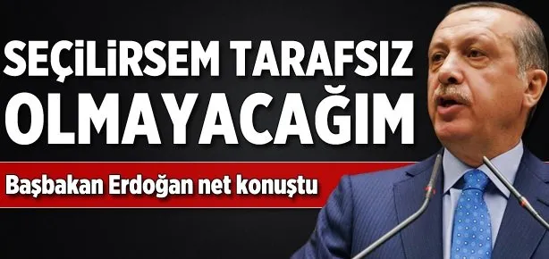 ’Kesinlikle tarafsız olmayacağım’