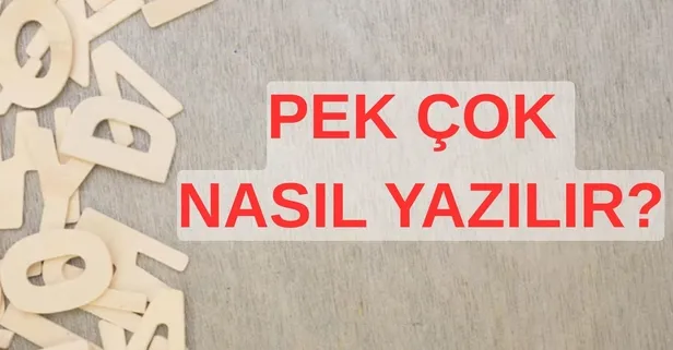 Pek çok nasıl yazılır? TDK’ye göre “pek çok” doğru yazılışı nedir?