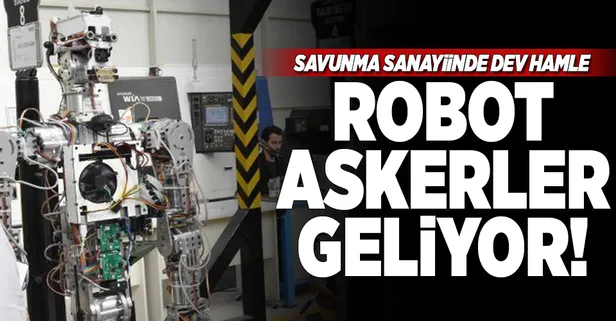 Savunma sanayiinde dev hamle! Robot askerler geliyor