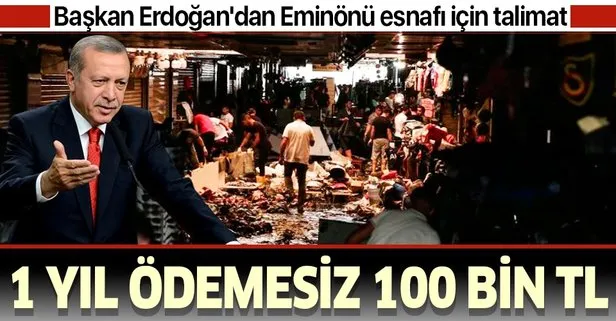 SON DAKİKA! Başkan Erdoğan talimat verdi: Selzede Eminönü esnafına 100 bin TL kredi desteği
