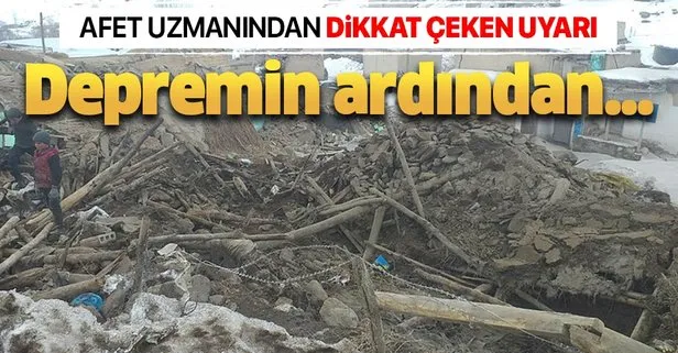 Deprem sonrası afet uzmanından dikkat çeken uyarı