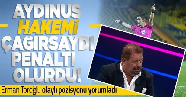 Fenerbahçe-Antalyaspor maçında penaltı var mıydı? Erman Toroğlu’ndan flaş Fırat Aydınus sözleri Eğer çağırsaydı...