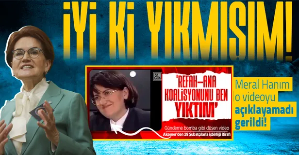 İYİ Parti Genel Başkanı Meral Akşener'in foyasını ortaya çıkaran bomba video! 28 Şubat yalanı patladı skandalı savundu: İyi ki yıkmışım