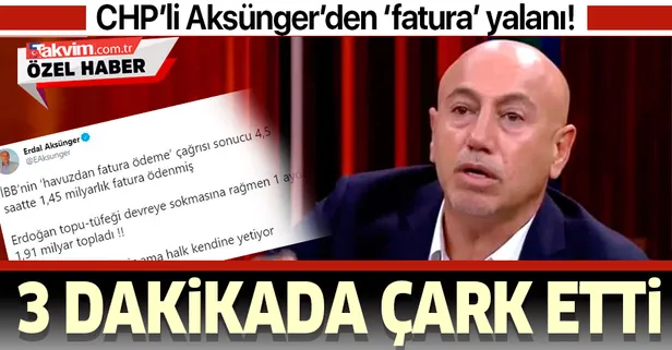 CHP’li Erdal Aksünger’den ‘fatura’ yalanı!
