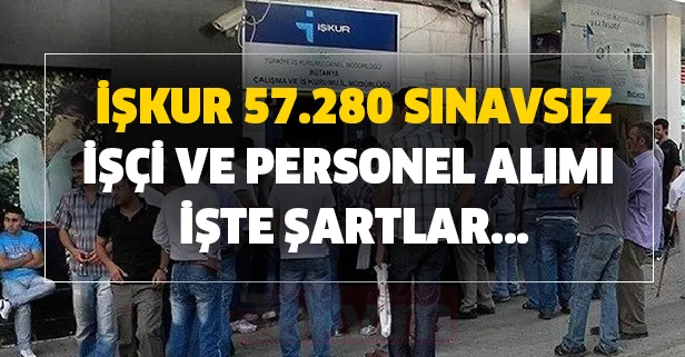 İŞKUR 57.280 sınavsız işçi ve personel alımı başvuru şartları! Gözler orada! 2020 Haziran başvurusu e devlet'te!