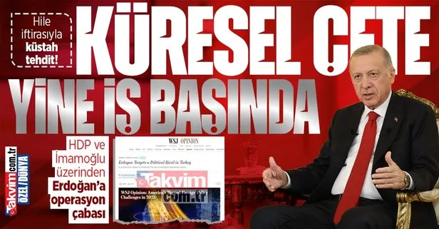 WSJ’den yine algı manipülasyonu: HDP ve Ekrem İmamoğlu üzerinden Başkan Erdoğan’a operasyon çabası! Hile iftirasıyla küstah tehdit