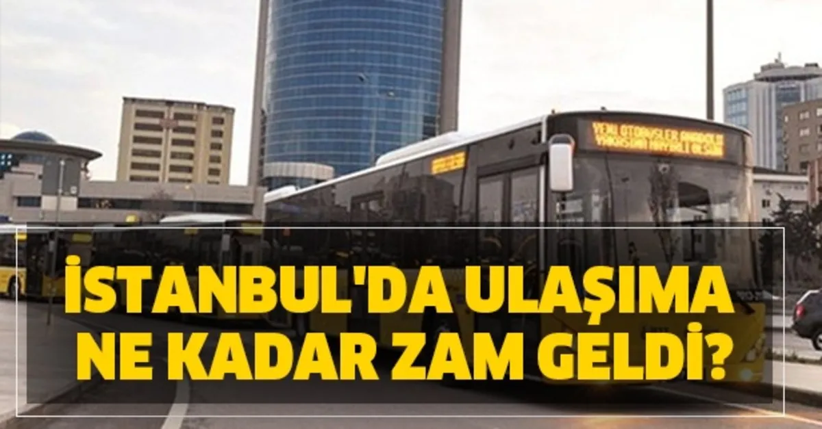 2020 Istanbul Aylik Akbil Zamli Ulasim Ucretleri Ibb Toplu Tasima Iett Metro Metrobus Zammi Ne Kadar Oldu Takvim